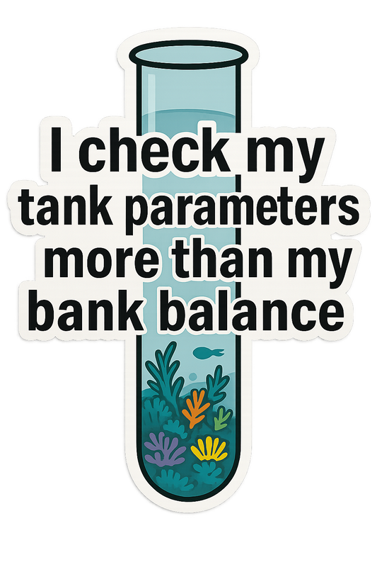 I Check My Tank Parameters More Than My Bank Balance Sticker