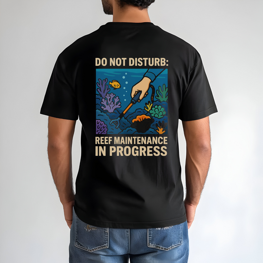 Do Not Disturb: Reef Maintenance in Progress T-Shirt