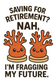 Saving for Retirement? Nah, I’m Fragging My Future T-Shirt